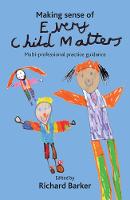 Making sense of Every Child Matters: Multi-professional practice guidance