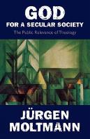 God for a Secular Society: Public Relevance of Theology