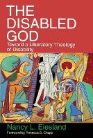 Disabled God, The: Toward a Liberatory Theology of Disability