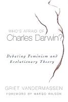 Who's Afraid of Charles Darwin?: Debating Feminism and Evolutionary Theory (PDF eBook)