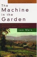 Machine in the Garden, The: Technology and the Pastoral Ideal in America