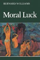 Moral Luck: Philosophical Papers 19731980