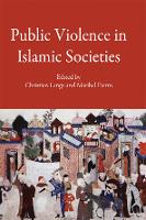  Public Violence in Islamic Societies: Power, Discipline, and the Construction of the Public Sphere, 7th-19th Centuries...