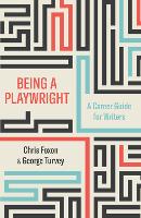 Being a Playwright: A Career Guide for Writers