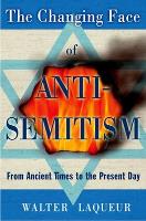 Changing Face of Anti-Semitism, The: From Ancient Times to the Present Day