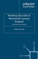 Working-Class Girls in Nineteenth-Century England: Life, Work and Schooling