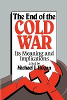 End of the Cold War, The: Its Meaning and Implications