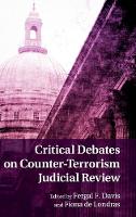 Critical Debates on Counter-Terrorism Judicial Review