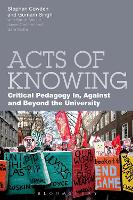 Acts of Knowing: Critical Pedagogy in, Against and Beyond the University (PDF eBook)