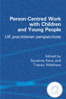 Person-Centred Work with Children and Young People: UK Practitioner Experiences