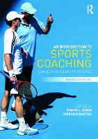 Introduction to Sports Coaching, An: Connecting Theory to Practice