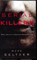 Serial Killers: Death and Life in America's Wound Culture