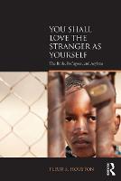 You Shall Love the Stranger as Yourself: The Bible, Refugees and Asylum