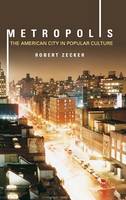 Metropolis: The American City in Popular Culture