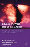 Education, Work and Social Change: Young People and Marginalization in Post-Industrial Britain (ePub eBook)