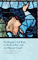  Kierkegaard and Kant on Radical Evil and the Highest Good: Virtue, Happiness, and the Kingdom of...
