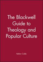 Blackwell Guide to Theology and Popular Culture, The
