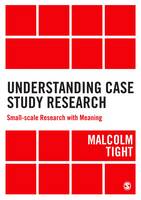 Understanding Case Study Research: Small-scale Research with Meaning