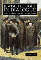 Jewish Thought in Dialogue: Essays on Thinkers, Theologies and Moral Theories