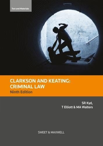 Clarkson & Keating: Criminal Law: Text and Materials