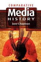 Comparative Media History: An Introduction: 1789 to the Present