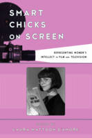 Smart Chicks on Screen: Representing Women's Intellect in Film and Television (PDF eBook)