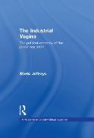Industrial Vagina, The: The Political Economy of the Global Sex Trade