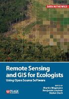Remote Sensing and GIS for Ecologists: Using Open Source Software