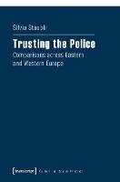 Trusting the Police - Comparisons across Eastern and Western Europe
