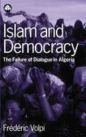 Islam and Democracy: The Failure of Dialogue in Algeria (PDF eBook)