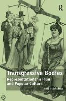 Transgressive Bodies: Representations in Film and Popular Culture