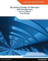Technology Strategy for Managers and Entrepreneurs: Pearson New International Edition
