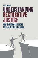 Understanding Restorative Justice: How Empathy Can Close the Gap Created by Crime (PDF eBook)