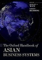 Oxford Handbook of Asian Business Systems, The