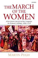 March of the Women, The: A Revisionist Analysis of the Campaign for Women's Suffrage, 1866-1914