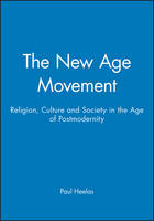 New Age Movement, The: Religion, Culture and Society in the Age of Postmodernity