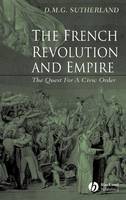 French Revolution and Empire, The: The Quest for a Civic Order