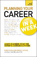 Planning Your Career In A Week: Start Your Career Planning In Seven Simple Steps