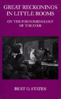 Great Reckonings in Little Rooms: On the Phenomenology of Theater