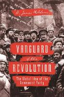 Vanguard of the Revolution: The Global Idea of the Communist Party (ePub eBook)