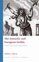 The Fantastic and European Gothic: History, Literature and the French Revolution (PDF eBook)