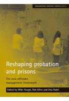 Reshaping probation and prisons: The new offender management framework