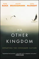 Other Kingdom, An: Departing the Consumer Culture