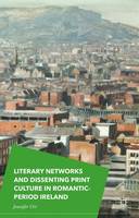 Literary Networks and Dissenting Print Culture in Romantic-Period Ireland