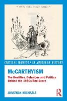 McCarthyism: The Realities, Delusions and Politics Behind the 1950s Red Scare