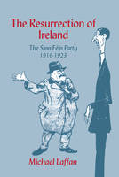 Resurrection of Ireland, The: The Sinn Fin Party, 19161923