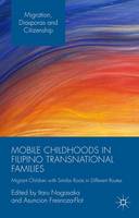 Mobile Childhoods in Filipino Transnational Families: Migrant Children with Similar Roots in Different Routes (ePub eBook)