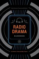Radio Drama Handbook, The: Audio Drama in Context and Practice