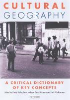 Cultural Geography: A Critical Dictionary of Key Ideas