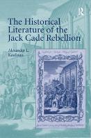 Historical Literature of the Jack Cade Rebellion, The